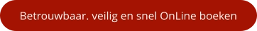 Betrouwbaar. veilig en snel OnLine boeken
