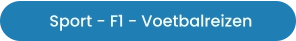 Sport - F1 - Voetbalreizen