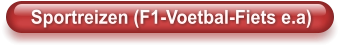 Sportreizen (F1-Voetbal-Fiets e.a)