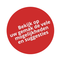Bekijk op uw gemak de vele mogelijkheden en suggesties
