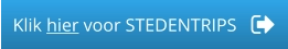 Klik hier voor STEDENTRIPS