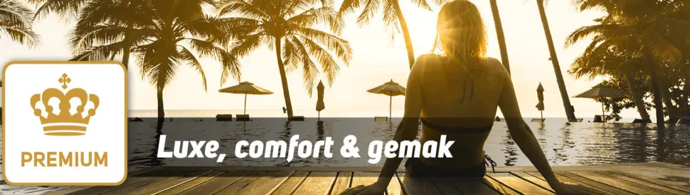 Premium selection: betaalbare luxe vakanties in 4- en 5-sterrenhotels