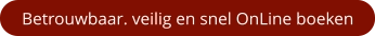 Betrouwbaar. veilig en snel OnLine boeken
